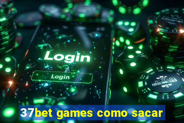 37bet games como sacar